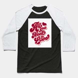 All You Need is Love - Retro Valentines Day Baseball T-Shirt